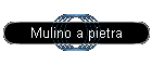 Mulino a pietra